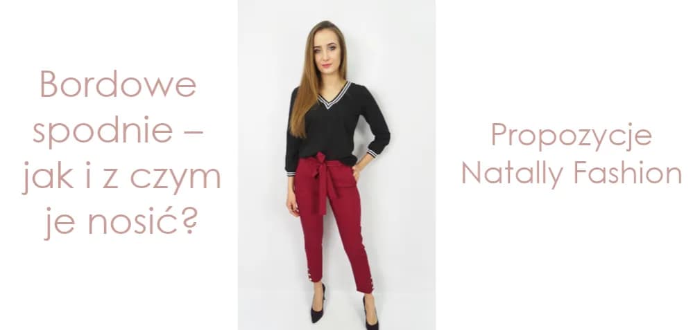 Jaką bluzkę do bordowych spodni wybrać, aby wyglądać stylowo?